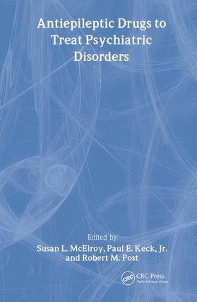 McElroy / Keck Jr. / Post |  Antiepileptic Drugs to Treat Psychiatric Disorders | Buch |  Sack Fachmedien