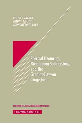 Gilkey / Leahy / Park |  Spectral Geometry, Riemannian Submersions, and the Gromov-Lawson Conjecture | Buch |  Sack Fachmedien