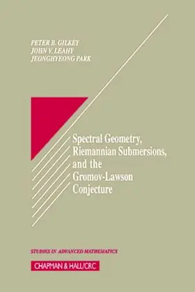 Gilkey / Leahy / Park |  Spectral Geometry, Riemannian Submersions, and the Gromov-Lawson Conjecture | Buch |  Sack Fachmedien