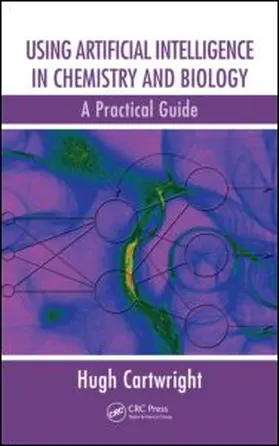 Cartwright |  Using Artificial Intelligence in Chemistry and Biology | Buch |  Sack Fachmedien