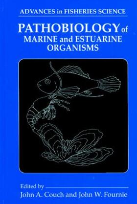 Couch / Fournie | Pathobiology of Marine and Estuarine Organisms | Buch | 978-0-8493-8662-6 | sack.de