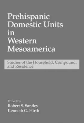 Santley / Hirth |  Prehispanic Domestic Units in Western Mesoamerica | Buch |  Sack Fachmedien