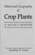 Sauer |  Historical Geography of Crop Plants | Buch |  Sack Fachmedien