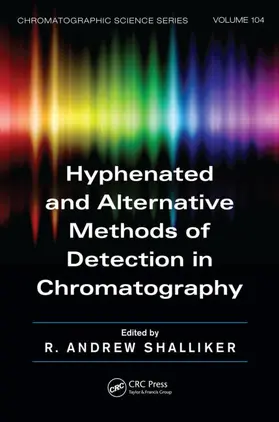 Shalliker | Hyphenated and Alternative Methods of Detection in Chromatography | Buch | 978-0-8493-9077-7 | www.sack.de