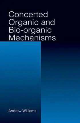 Williams | Concerted Organic and Bio-Organic Mechanisms | Buch | 978-0-8493-9143-9 | www.sack.de