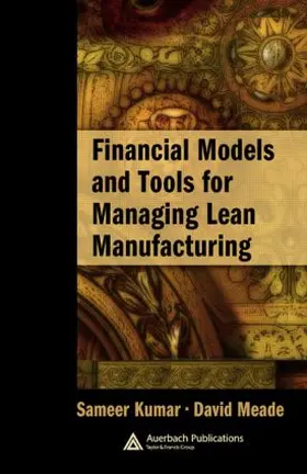 Meade | Financial Models and Tools for Managing Lean Manufacturing | Buch | 978-0-8493-9185-9 | sack.de