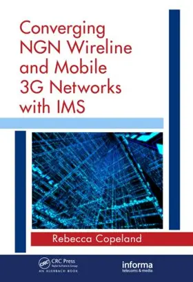 Copeland |  Converging NGN Wireline and Mobile 3G Networks with IMS | Buch |  Sack Fachmedien