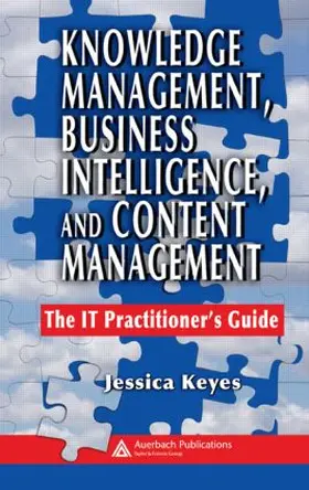 Keyes |  Knowledge Management, Business Intelligence, and Content Management | Buch |  Sack Fachmedien
