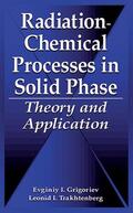 Grigoriev / Trakhtenberg |  Radiation-Chemical Processes in Solid Phase | Buch |  Sack Fachmedien