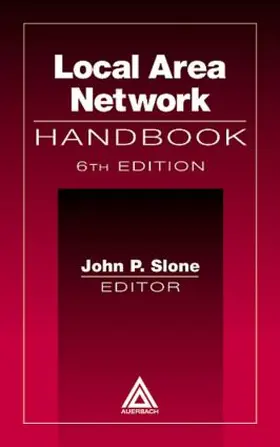 Slone | Local Area Network Handbook, Sixth Edition | Buch | 978-0-8493-9838-4 | www.sack.de