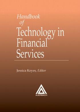 Keyes | Handbook of Technology in Financial Services | Buch | 978-0-8493-9981-7 | sack.de