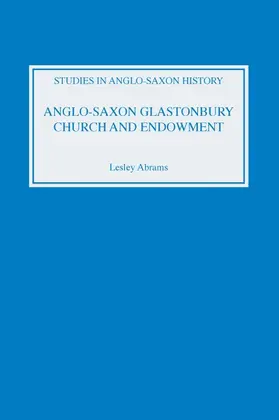 Abrams |  Anglo-Saxon Glastonbury: Church and Endowment | Buch |  Sack Fachmedien