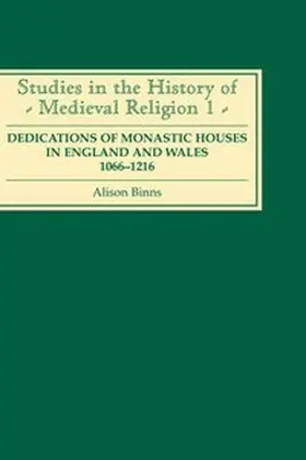 Binns |  Dedications of Monastic Houses in England and Wales, 1066-1216 | Buch |  Sack Fachmedien