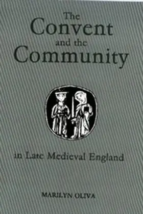 Oliva |  The Convent and the Community in Late Medieval England | Buch |  Sack Fachmedien