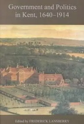 Lansberry |  Government and Politics in Kent, 1640-1914 | Buch |  Sack Fachmedien