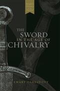 Oakeshott |  The Sword in the Age of Chivalry | Buch |  Sack Fachmedien