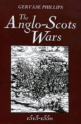 Phillips |  The Anglo-Scots Wars, 1513-1550 | Buch |  Sack Fachmedien