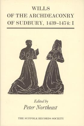 Northeast / Falvey |  Wills of the Archdeaconry of Sudbury, 1439-1474 | Buch |  Sack Fachmedien