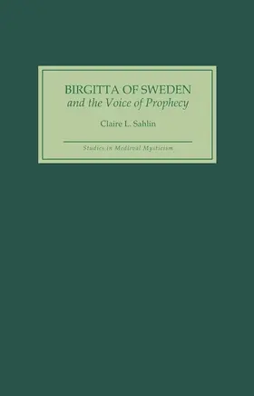 Sahlin |  Birgitta of Sweden and the Voice of Prophecy | Buch |  Sack Fachmedien