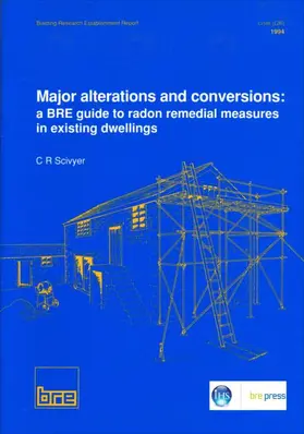 Scivyer |  Major Alterations and Conversions: A Bre Guide to Radon Remedial Measures in Existing Dwellings | Buch |  Sack Fachmedien