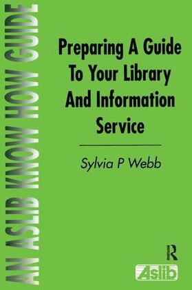 Webb | Preparing a Guide to your Library and Information Service | Buch | 978-0-85142-340-1 | sack.de