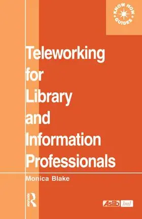 Blake |  Teleworking for Library and Information Professionals | Buch |  Sack Fachmedien