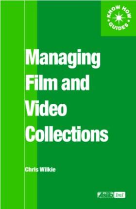 Wilkie | Managing Film and Video Collections | Buch | 978-0-85142-420-0 | sack.de