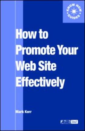 Kerr | How to Promote Your Web Site Effectively | Buch | 978-0-85142-424-8 | sack.de