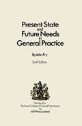 Fry |  Present State and Future Needs in General Practice | Buch |  Sack Fachmedien