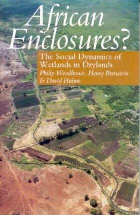 Woodhouse / Bernstein / David | African Enclosures? - The Social Dynamics of Wetlands in Drylands | Buch | 978-0-85255-416-6 | sack.de