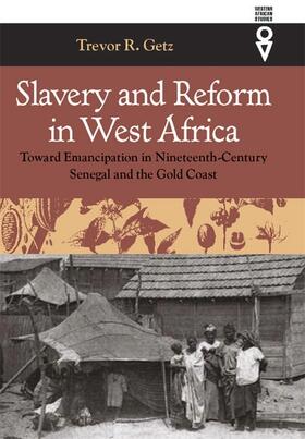 Getz |  Slavery and Reform in West Africa - Toward Emancipation in Nineteenth Century Senegal and the Gold Coast | Buch |  Sack Fachmedien