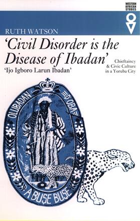 Watson |  `Civil Disorder is the Disease of Ibadan` - Chieftaincy and Civic Culture in a Yoruba City | Buch |  Sack Fachmedien