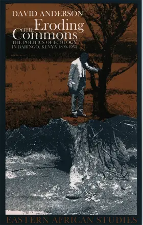 Anderson |  Eroding the Commons - The Politics of Ecology in Baringo, Kenya 1890s-1963 | Buch |  Sack Fachmedien