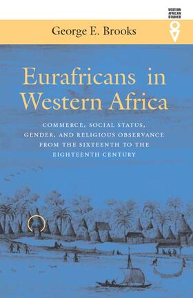 Brooks |  Eurafricans in Western Africa - Commerce, Social Status, Gender and Religious Observance from the Sixteenth to Eighteenth Ce | Buch |  Sack Fachmedien