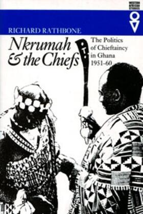 Rathbone |  Nkrumah and the Chiefs - Politics of Chieftaincy in Ghana 1951-1960 | Buch |  Sack Fachmedien