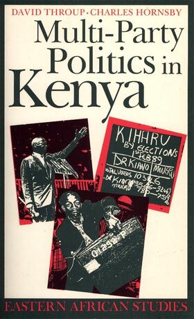 Throup / Hornsby |  Multi-party Politics in Kenya - The Kenyatta and Moi States and the Triumph of the System in the 1992 Election | Buch |  Sack Fachmedien