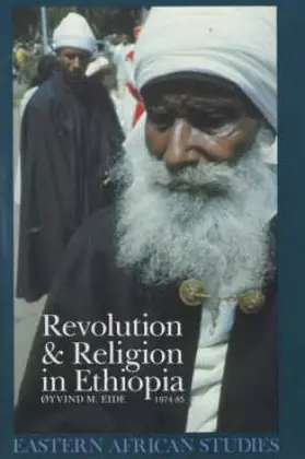 Eide | Revolution and Religion in Ethiopia - The Growth and Persecution of the Mekane Yesus Church, 1974-85 | Buch | 978-0-85255-841-6 | sack.de