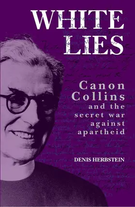 Herbstein |  White Lies - Canon John Collins and the Secret War Against Apartheid | Buch |  Sack Fachmedien