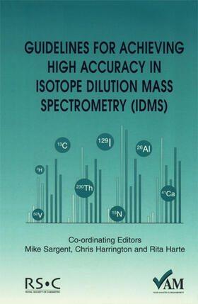 Bedson / Sargent / Harte |  Guidelines for Achieving High Accuracy in Isotope Dilution Mass Spectrometry (Idms) | Buch |  Sack Fachmedien