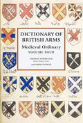 Woodcock / Flower |  Dictionary of British Arms: Medieval Ordinary Volume IV | Buch |  Sack Fachmedien