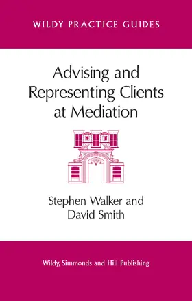 Walker / Smith |  Advising and Representing Clients at Mediation | Buch |  Sack Fachmedien