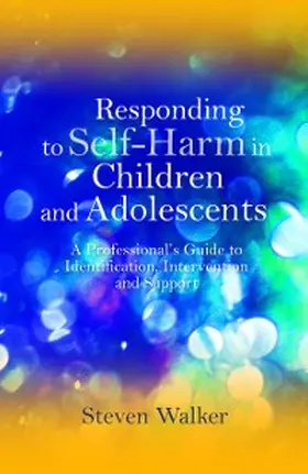 Walker |  Responding to Self-Harm in Children and Adolescents | eBook | Sack Fachmedien