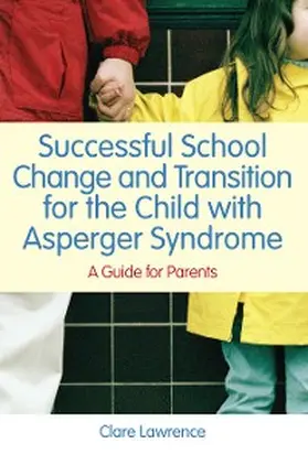 Lawrence |  Successful School Change and Transition for the Child with Asperger Syndrome | eBook | Sack Fachmedien