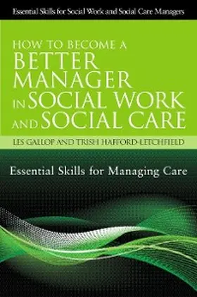 Hafford-Letchfield / Gallop |  How to Become a Better Manager in Social Work and Social Care | eBook | Sack Fachmedien