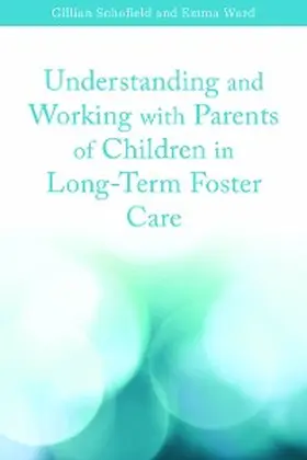 Ward / Schofield |  Understanding and Working with Parents of Children in Long-Term Foster Care | eBook | Sack Fachmedien