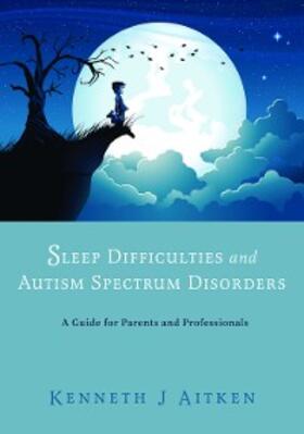Aitken | Sleep Difficulties and Autism Spectrum Disorders | E-Book | sack.de