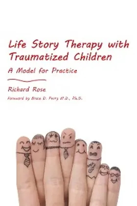 Rose |  Life Story Therapy with Traumatized Children | eBook | Sack Fachmedien