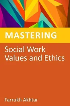 Akhtar |  Mastering Social Work Values and Ethics | eBook | Sack Fachmedien