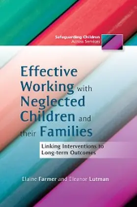 Farmer / Lutman |  Effective Working with Neglected Children and their Families | eBook | Sack Fachmedien