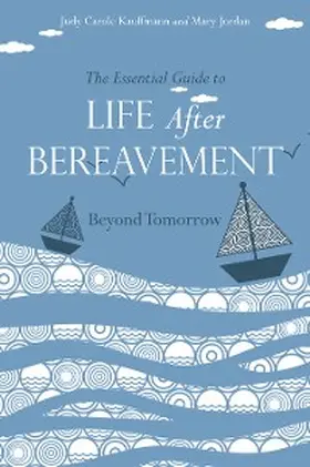Jordan / Kauffmann |  The Essential Guide to Life After Bereavement | eBook | Sack Fachmedien